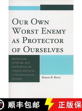 预订 Our Own Worst Enemy as Protector of Ourselves : Stereotypes, Schemas, and Typifications as Integ... [9780761847045]