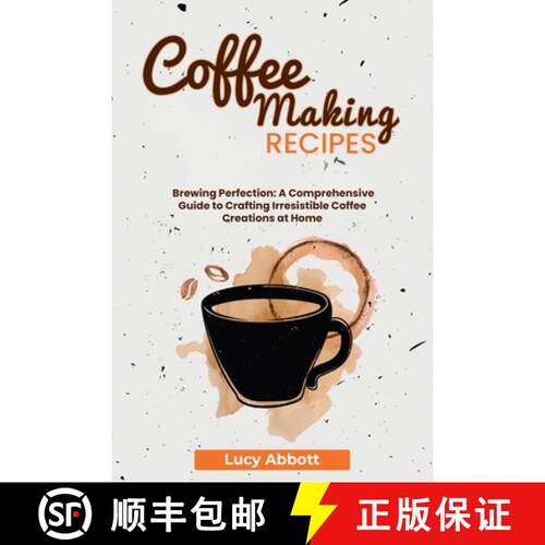 【3-4周达】Coffee Making Recipes : Brewing Perfection: A Comprehensive Guide to Crafting Irresistible... [9798869078155]