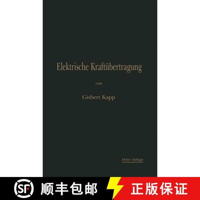 【3-4周达】Elektrische Kraftübertragung: Ein Lehrbuch für Elektrotechniker (3. Auflage 1898) (3. Au... [9783662359419]
