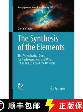 【3-4周达】The Synthesis of the Elements : The Astrophysical Quest for Nucleosynthesis and What It Ca... [9783662507933]