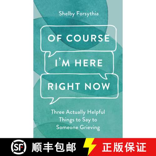 【3-4周达】精装 Of Course I'm Here Right Now: Three Actually Helpful Things to Say to Someone Grieving [9798889837152]