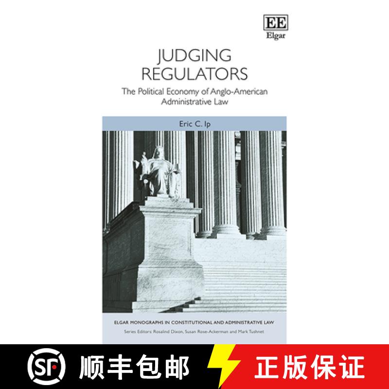 【3-4周达】Judging Regulators: The Political Economy of Anglo-American Administrative Law (Elgar Mono... [9781788110235]