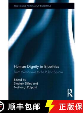 【3-4周达】Human Dignity in Bioethics : From Worldviews to the Public Square [9781138922198]