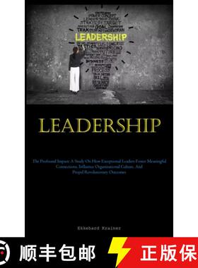 【3-4周达】Leadership: The Profound Impact: A Study On How Exceptional Leaders Foster Meaningful Conn... [9781837878536]