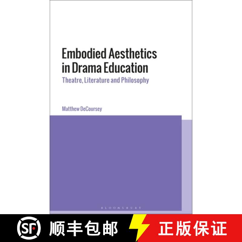 【3-4周达】Embodied Aesthetics in Drama Education: Theatre, Literature and Philosophy [9781350170506]