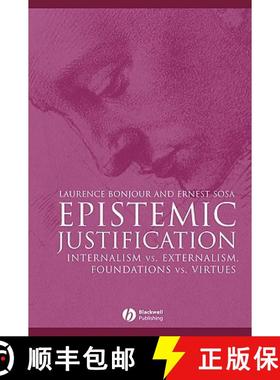 【3-4周达】Epistemic Justification - Internalism Vs. Externalism, Foundations Vs. Virtues [Wiley哲学] [9780631182849]