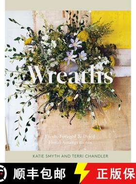 【3-4周达】Wreaths: Fresh, Foraged & Dried Floral Arrangements [9781837830770]