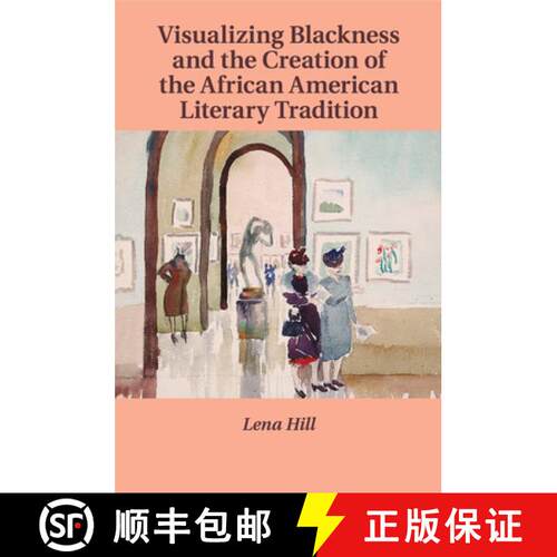 【3-4周达】Visualizing Blackness and the Creation of the African American Literary Tradition: - Visua... [9781316639276]