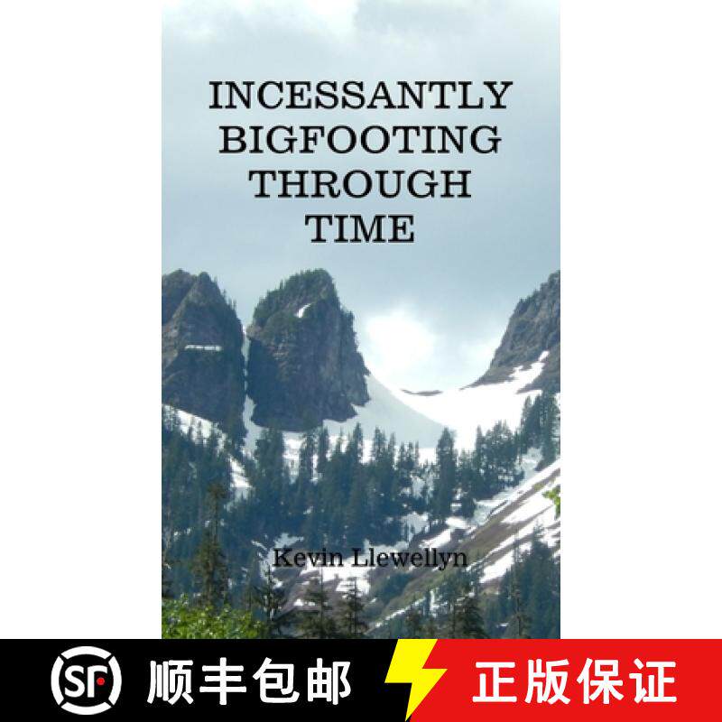 预订 Incessantly Bigfooting Through Time: More Light-Hearted Stories from a Lifelong Bigfoot Enthusiast [9798985691719]