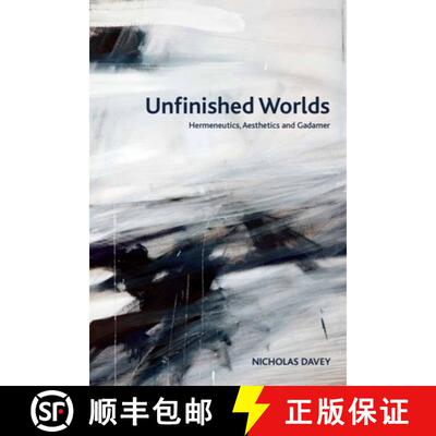 【3-4周达】Unfinished Worlds: Hermeneutics, Aesthetics and Gadamer [9780748686223]