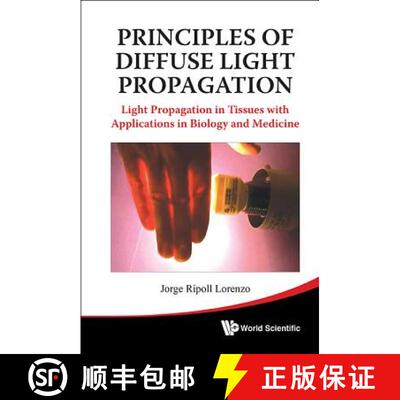 预订 精装 PRINCIPLES OF DIFFUSE LIGHT PROPAGATION: LIGHT PROPAGATION IN TISSUES WITH APPLICATIONS IN ... [9789814293761]