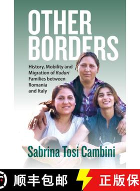 【3-4周达】Other Borders: History, Mobility and Migration of Rudari Families Between Romania and Italy [9781805391838]