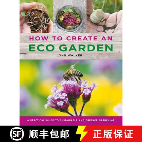 【3-4周达】精装 How to Create an Eco Garden: The Practical Guide to Sustainable and Greener Gardening [9780754834717]