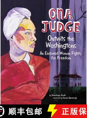 预订 Ona Judge Outwits the Washingtons: An Enslaved Woman Fights for Freedom [9781543512809]