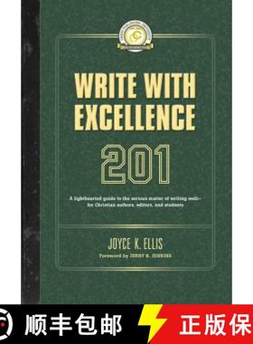 预订 Write with Excellence 201: A lighthearted guide to the serious matter of writing well-for Christ... [9781625860699]