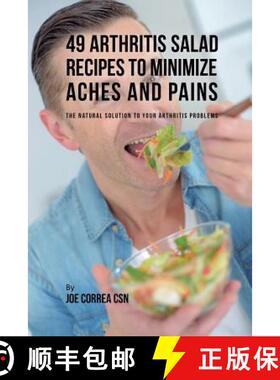 预订 49 Arthritis Salad Recipes to Minimize Aches and Pains: The Natural Solution to Your Arthritis P... [9781635318456]