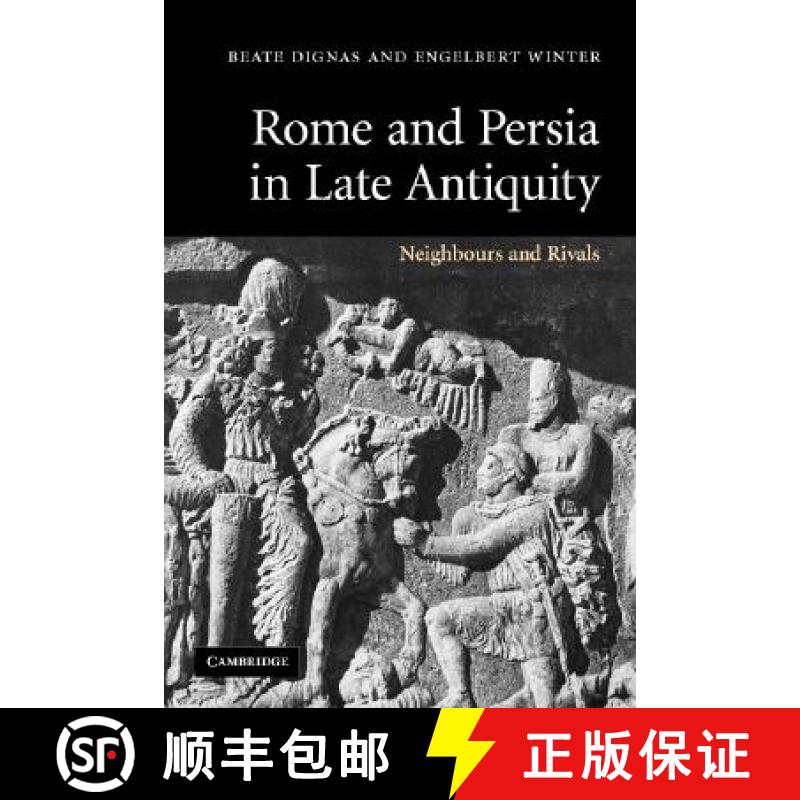 【3-4周达】Rome and Persia in Late Antiquity: Neighbours and Rivals [9780521614078]