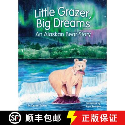 【3-4周达】Little Grazer, Big Dreams: An Alaskan Bear Story: Meet Bear 128: The Real-Life Katmai Lege... [9798991444224]