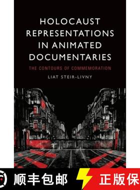 【3-4周达】Holocaust Representations in Animated Documentaries: The Contours of Commemoration [9781399524001]
