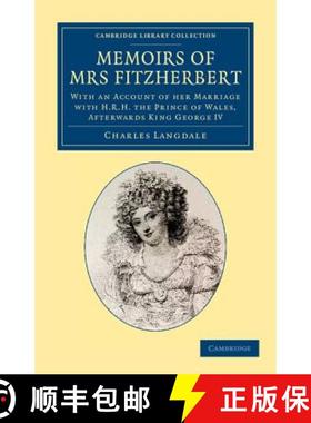 【3-4周达】Memoirs of Mrs Fitzherbert: With an Account of her Marriage with H.R.H. the Prince of Wale... [9781108064590]