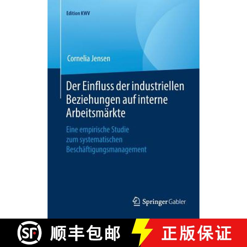 【3-4周达】Der Einfluss der industriellen Beziehungen auf interne Arbeitsmärkte : Eine empirische St... [9783658243333]