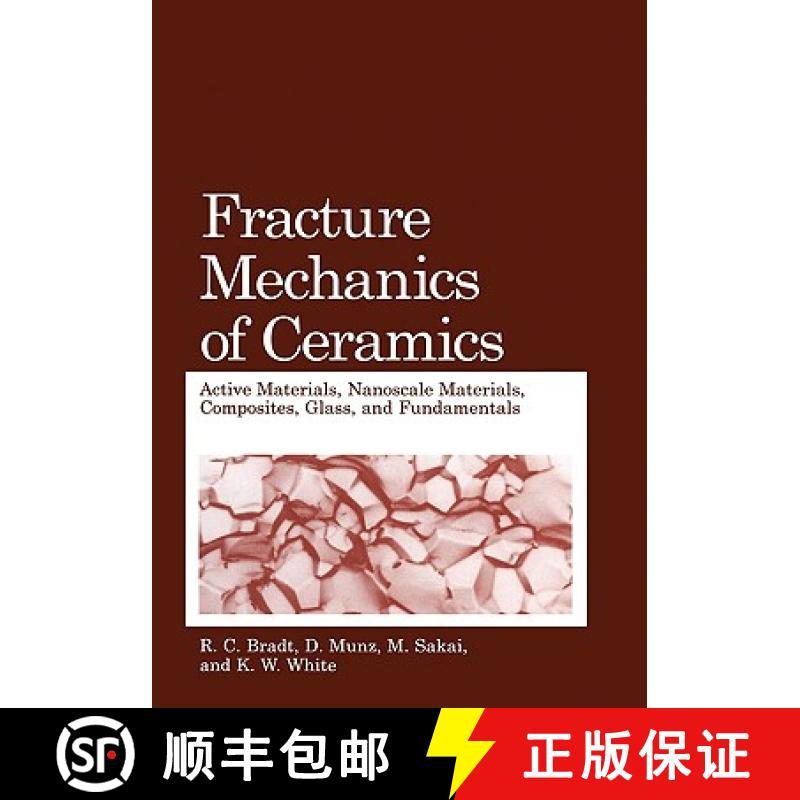 【3-4周达】Fracture Mechanics of Ceramics: Active Materials, Nanoscale Materials, Composites, Glass, ... [9780387241340]