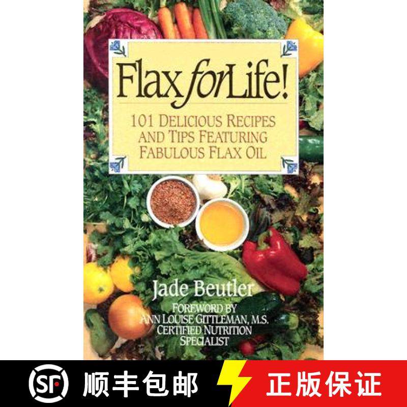 【3-4周达】Flax For Life!: 101 Delicious Recipes and Tips Featuring Fabulous Flax Oil [9781896817101]