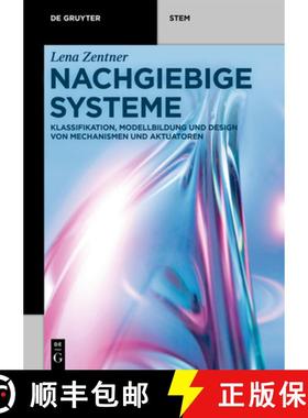 预订 Nachgiebige Systeme: Klassifikation, Modellbildung Und Design Von Mechanismen Und Aktuatoren [9783110759211]