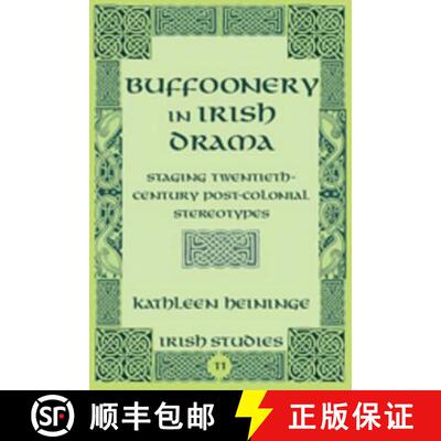 【3-4周达】精装 Buffoonery in Irish Drama : Staging Twentieth-Century Post-Colonial Stereotypes [9781433105463]
