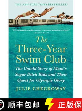 【3-4周达】The Three-Year Swim Club: The Untold Story of Maui's Sugar Ditch Kids and Their Quest for ... [9781455536276]