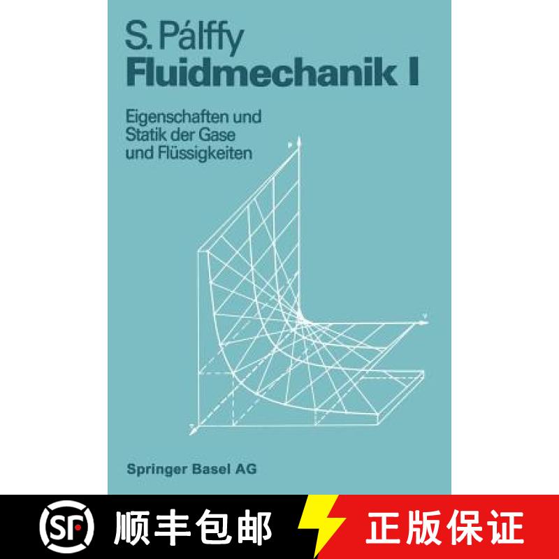 【3-4周达】Fluidmechanik I: Eigenschaften Und Statik Der Gase Und Flüssigkeiten [9783034853194]