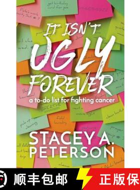 【3-4周达】It Isn't Ugly Forever.: What I Wish I Knew When I Went Through Cancer. [9780692721537]