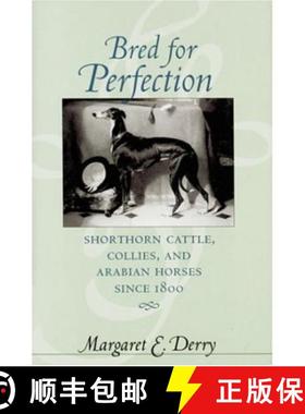 预订 Bred for Perfection: Shorthorn Cattle, Collies, and Arabian Horses Since 1800 [9780801873447]