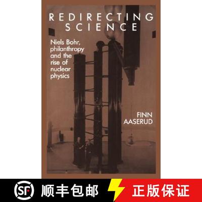 【3-4周达】Redirecting Science: Niels Bohr, Philanthropy, and the Rise of Nuclear Physics [9780521353663]