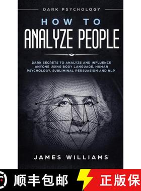 预订 How to Analyze People: Dark Psychology - Dark Secrets to Analyze and Influence Anyone Using Body... [9781951429270]