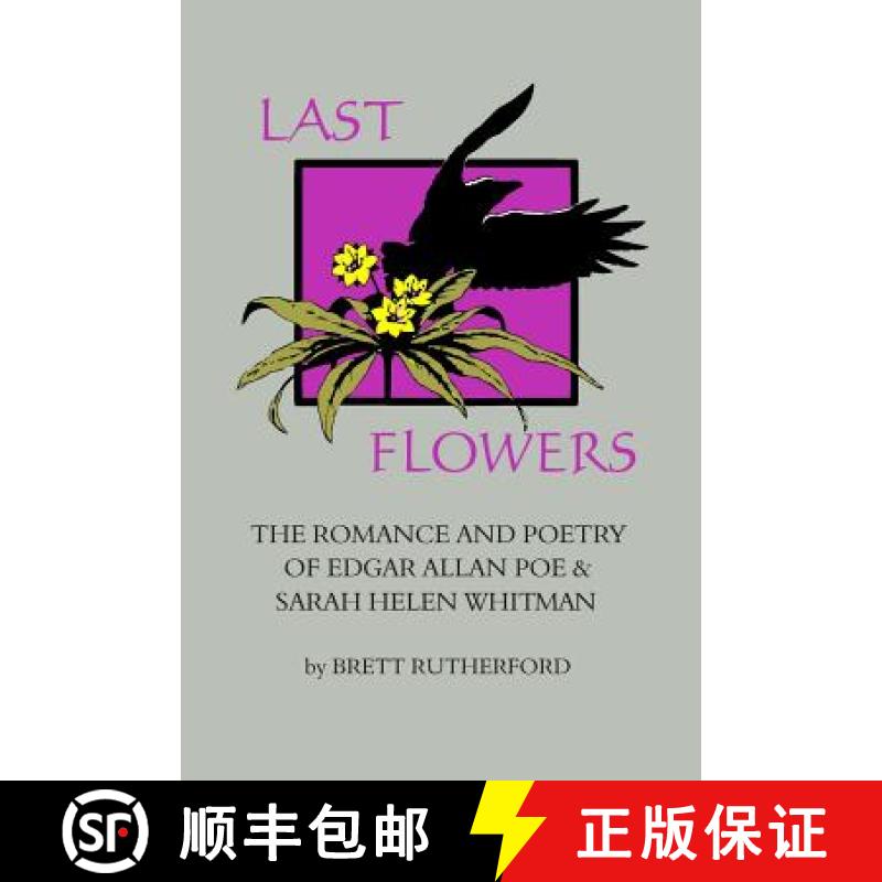 【3-4周达】Last Flowers: The Romance and Poetry of Edgar Allan Poe and Sarah Helen Whitman [9780922558605]