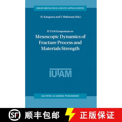 【3-4周达】IUTAM Symposium on Mesoscopic Dynamics of Fracture Process and Materials Strength: Proceed... [9781402020377]