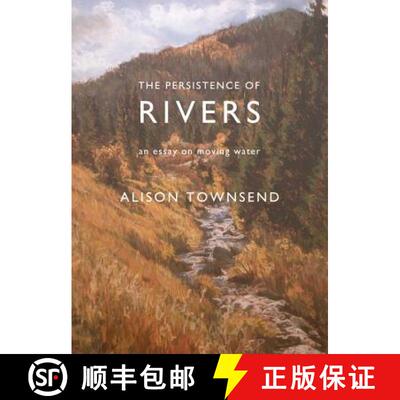 【3-4周达】The Persistence of Rivers: An Essay on Moving Water [9781941681831]