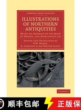 【3-4周达】Illustrations of Northern Antiquities from the Earlier Teutonic and Scandinavian Romances:... [9781108034807]