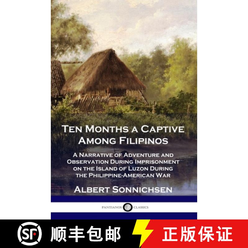 【3-4周达】Ten Months a Captive Among Filipinos: A Narrative of Adventure and Observation During Impr... [9781789871807]