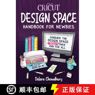 【3-4周达】Cricut Design Space Handbook for Newbies: Conquer the Design Space Beast Once And For All [9781778127120]