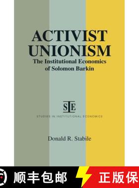 【3-4周达】Activist Unionism: Institutional Economics of Solomon Barkin : Institutional Economics of ... [9781563242939]