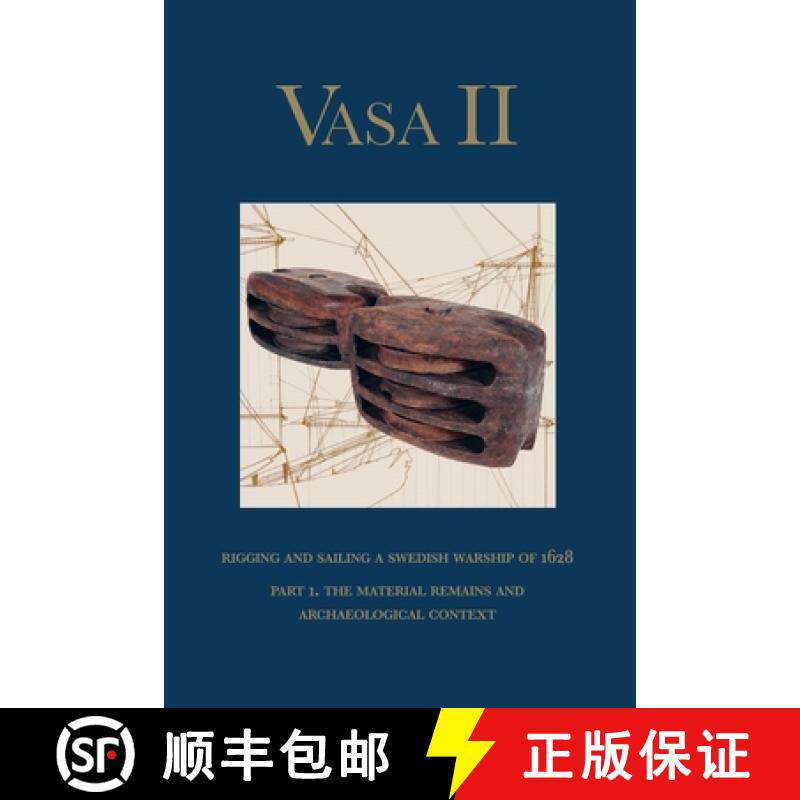 【3-4周达】Vasa II - Rigging and Sailing a Swedish Warship of 1628: Part 1. The Material Remains and ... [9789188909114]