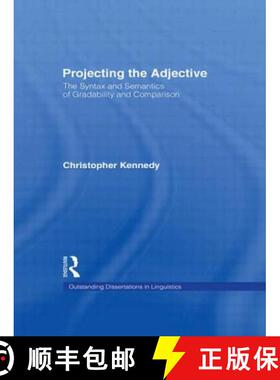 【3-4周达】Projecting the Adjective : The Syntax and Semantics of Gradability and Comparison [9780815333494]