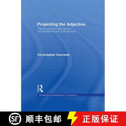 【3-4周达】Projecting the Adjective : The Syntax and Semantics of Gradability and Comparison [9780815333494]