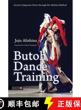 【3-4周达】Butoh Dance Training: Secrets of Japanese Dance Through the Alishina Method [9781848192768]
