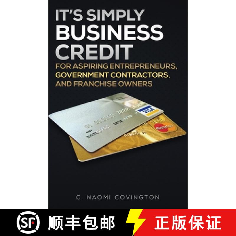 【3-4周达】It's Simply Business Credit: For Aspiring Entrepreneurs, Government Contractors, and Franc... [9781951630065]