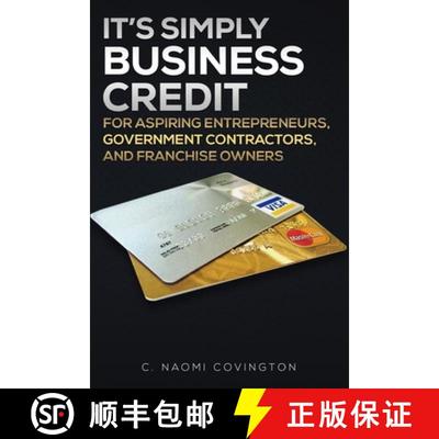 【3-4周达】It's Simply Business Credit: For Aspiring Entrepreneurs, Government Contractors, and Franc... [9781951630065]
