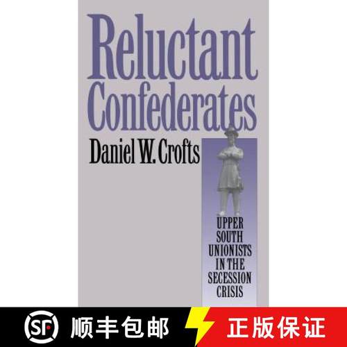 预订 Reluctant Confederates: Upper South Unionists in the Secession Crisis [9780807844304]