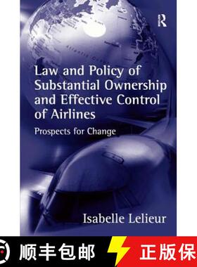 【3-4周达】Law and Policy of Substantial Ownership and Effective Control of Airlines: Prospects for C... [9780754635482]